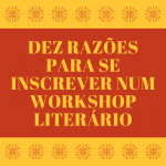 Dez razões para se inscrever num workshop literário