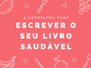 5 conselhos para escrever o seu livro saudável