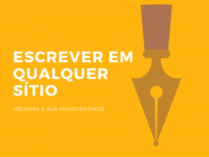 Escrever em qualquer sítio