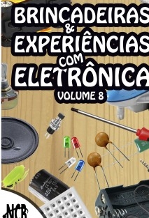 Brincadeiras e Experiências com Eletrônica - volume 8