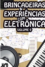 Brincadeiras e Experiências com Eletrônica - volume 9