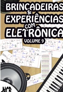 Brincadeiras e Experiências com Eletrônica - volume 9