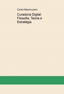 Curadoria Digital: Filosofia, Teoria e Estratégia