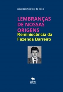 LEMBRANÇAS DE NOSSAS ORIGENS - Reminiscências da Fazenda Barreiro