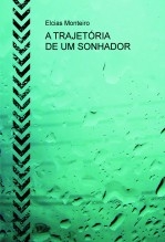 A TRAJETÓRIA DE UM SONHADOR A TRAJETÓRIA DE UM SONHADOR