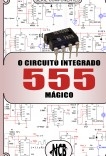O Circuito Integrado 555 Mágico O Circuito Integrado 555 Mágico