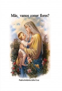 Mãe, vamos comer flores?