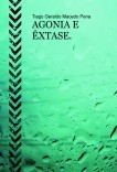 AGONIA E ÊXTASE. AGONIA E ÊXTASE.