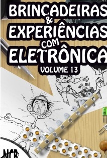 Brincadeiras e Experiências com Eletrônica - volume 13
