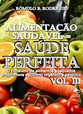 ALIMENTAÇÃO SAUDÁVEL = SAÚDE PERFEITA - VOL. III ALIMENTAÇÃO SAUDÁVEL = SAÚDE PERFEITA - VOL. III