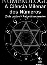 NUMEROLOGIA - A CIÊNCIA MILENAR DOS NÚMEROS