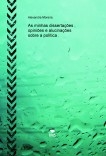 As minhas dissertações , opiniões e alucinações sobre a política .