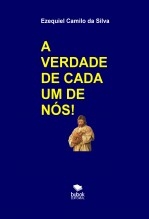 A VERDADE DE CADA UM DE NÓS! A VERDADE DE CADA UM DE NÓS!