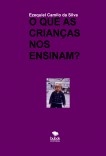 O QUÊ AS CRIANÇAS NOS ENSINAM? O QUÊ AS CRIANÇAS NOS ENSINAM?