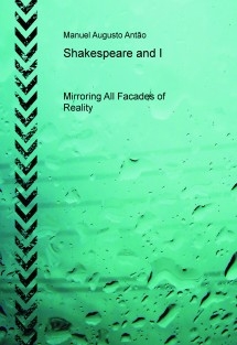 Shakespeare and I - Mirroring All Façades of Reality