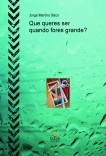 Que queres ser quando fores grande? Que queres ser quando fores grande?