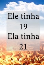 Ele tinha 19. Ela tinha 21. Ele tinha 19. Ela tinha 21.