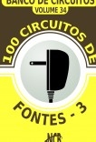 100 Circuitos de Fontes - III 100 Circuitos de Fontes - III