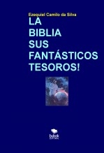 LA BIBLIA SUS FANTÁSTICOS TESOROS! LA BIBLIA SUS FANTÁSTICOS TESOROS!