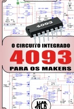 O Circuito Integrado 4093 para os Makers O Circuito Integrado 4093 para os Makers