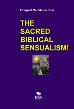 THE SACRED BIBLICAL SENSUALISM THE SACRED BIBLICAL SENSUALISM
