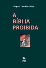 A BÍBLIA PROIBIDA A BÍBLIA PROIBIDA