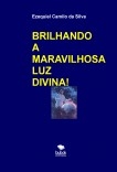 BRILHANDO A MARAVILHOSA LUZ DIVINA BRILHANDO A MARAVILHOSA LUZ DIVINA