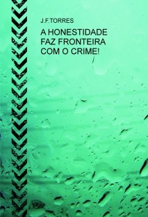 A HONESTIDADE FAZ FRONTEIRA COM O CRIME!