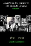 A História dos Primeiros 120 anos do Cinema A História dos Primeiros 120 anos do Cinema