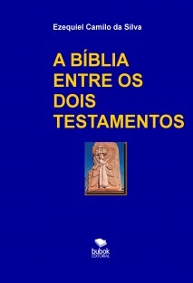 A BÍBLIA ENTRE OS DOIS TESTAMENTOS