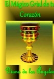 EL MÁGICO GRIAL DE TU CORAZÓN EL MÁGICO GRIAL DE TU CORAZÓN