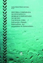 HISTÓRIA COMPARADA DO PENTATEUCO HEBRAICO DEPOSITADO NO MUSEU NACIONAL-UFRJ: Paleografia e Datação Radiocarbono dos pergaminhos do Deuteronômio HISTÓRIA COMPARADA DO PENTATEUCO HEBRAICO DEPOSITADO NO MUSEU NACIONAL-UFRJ: Paleografia e Datação Radiocarbono dos pergaminhos do Deuteronômio