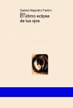 El último eclipse de tus ojos El último eclipse de tus ojos