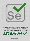 Automatizando Testes de Software Com Selenium Automatizando Testes de Software Com Selenium