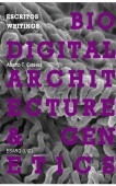 BILINGUAL VERSION - Biodigital Architecture & Genetics: Writings / Escritos