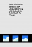 DEFICIENCIA LINGÜÍSTICA EN LA EDUCACIÓN SUPERIOR EN BRASIL DEFICIENCIA LINGÜÍSTICA EN LA EDUCACIÓN SUPERIOR EN BRASIL