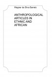 ANTHROPOLOGICAL ARTICLES IN ETHNIC AND AFRICAN STUDIES ANTHROPOLOGICAL ARTICLES IN ETHNIC AND AFRICAN STUDIES