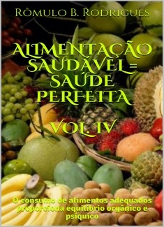 ALIMENTAÇÃO SAUDÁVEL = SAÚDE PERFEITA - VOL. IV