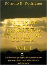 CUIDE DE VOCÊ E TENHA MAIS QUALIDADE DE VIDA - VOL. I CUIDE DE VOCÊ E TENHA MAIS QUALIDADE DE VIDA - VOL. I