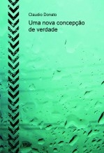Uma nova concepção de verdade Uma nova concepção de verdade