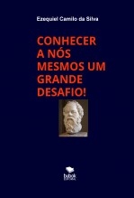 CONHECER A NÓS MESMOS UM GRANDE DESAFIO! CONHECER A NÓS MESMOS UM GRANDE DESAFIO!