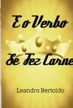 E o Verbo Se Fez Carne E o Verbo Se Fez Carne