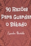90 Razões Para Guardar o Sábado 90 Razões Para Guardar o Sábado