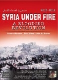 SYRIA UNDER FIRE: a bloodied revolution SYRIA UNDER FIRE: a bloodied revolution