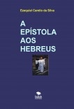 A EPÍSTOLA AOS HEBREUS