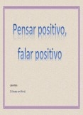 Pensar Positivo, Falar Positivo