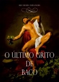 O Último Grito de Baco O Último Grito de Baco