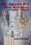 As águas do Rio Arcano e outros contos As águas do Rio Arcano e outros contos