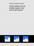 Como acabar com as dividas e gerar uma boa renda mensal Como acabar com as dividas e gerar uma boa renda mensal