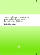 Homo Habitus: criando uma nova realidade por meio do cultivo de hábitos